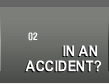 In an Accident?  Have Questions?